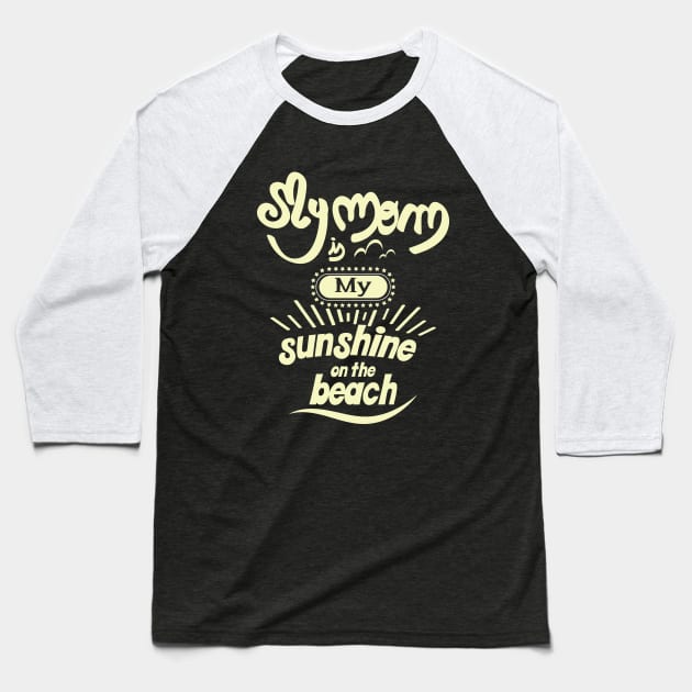 My Dad is my sunshine on the beach (light bold) Baseball T-Shirt by ArteriaMix